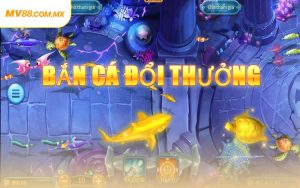 Bắn Cá Đổi Thưởng