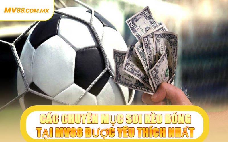Các Chuyên Mục Soi Kèo Bóng Tại MV88 Được Yêu Thích Nhất