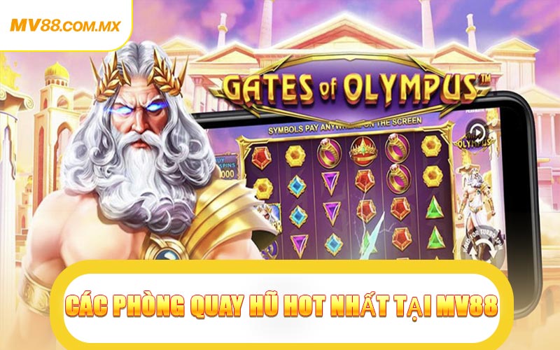 Các Phòng Quay Hũ Hot Nhất Tại MV88