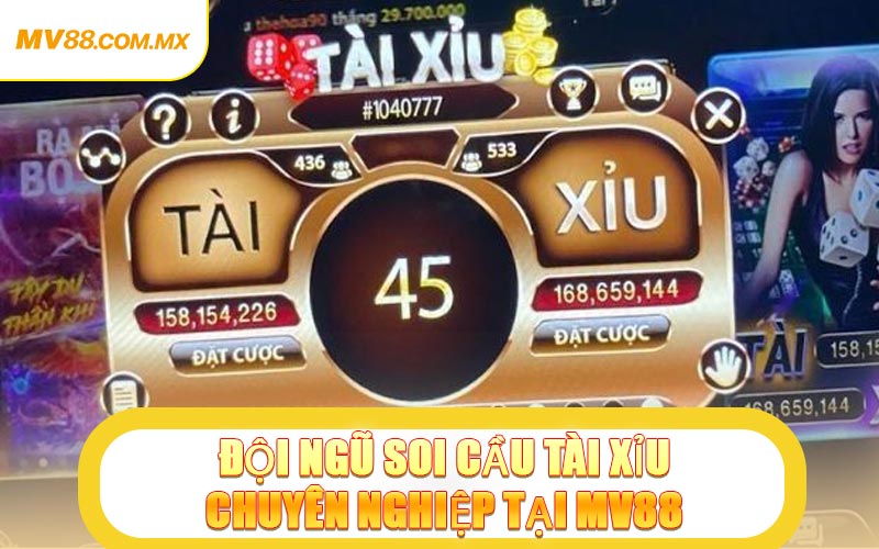 Đội Ngũ Soi Cầu Tài Xỉu Chuyên Nghiệp Tại MV88