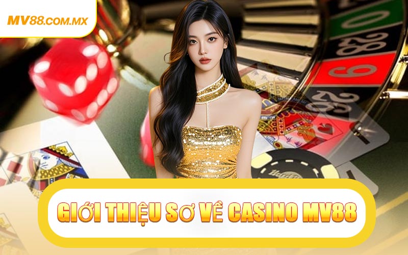 Giới Thiệu Sơ Về Casino MV88