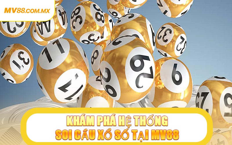 Khám Phá Hệ Thống Soi Cầu Xổ Số Tại MV88