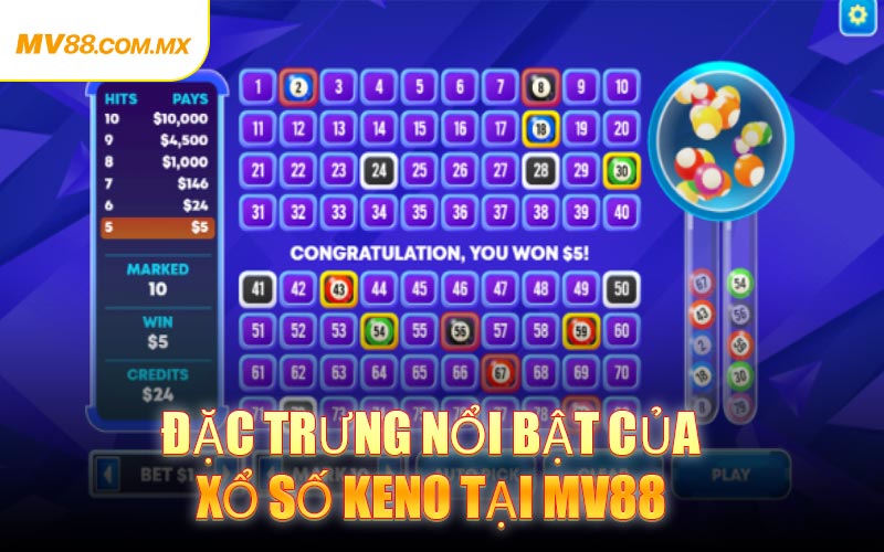Đặc trưng nổi bật của Xổ Số Keno tại MV88