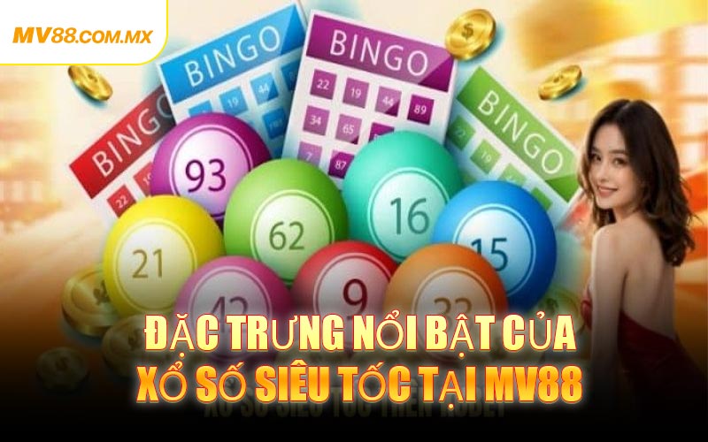Đặc trưng nổi bật của Xổ Số Siêu Tốc tại MV88 